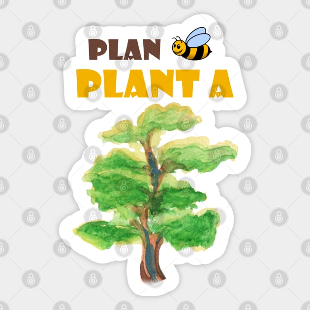 Plan B, plant a tree :) Sticker by bamboonomads